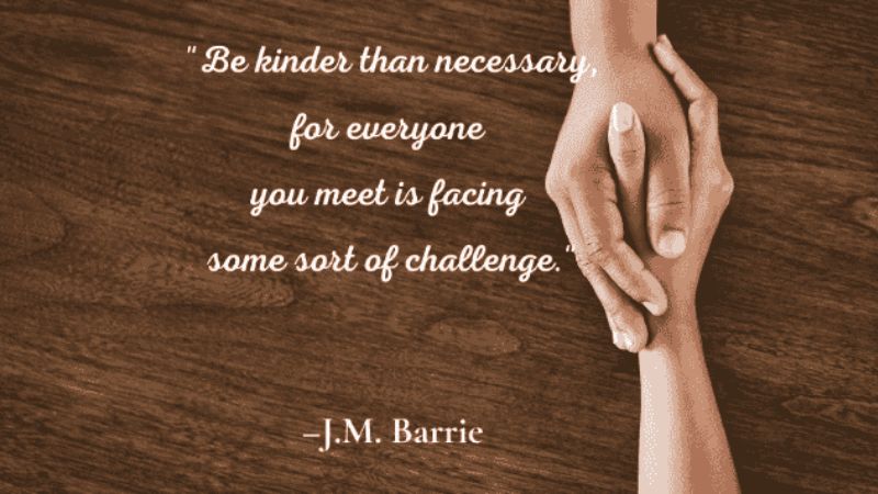 Be Kinder Than Necessary