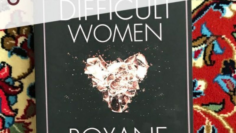 Roxane Gay | Difficult Women